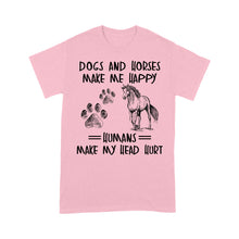 Load image into Gallery viewer, Dogs and horses make me happy humans make my head hurt D01 NQS2894 Standard T-Shirt