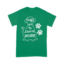 Load image into Gallery viewer, "Dogs are my favorite people" Custom Dog's Name Shirt for Dog lovers Standard T-Shirt FSD2445D02