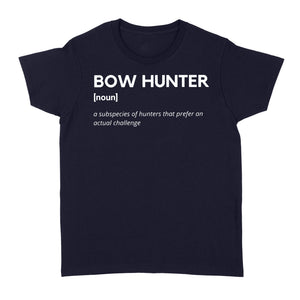 Bow Hunter Definition funny hunting shirt, archery hunting women's T-shirt - FSD1249D06