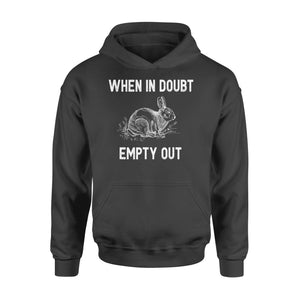 Funny Rabbit Hunting Hoodie - When in doubt empty out Hunter Gift - FSD922