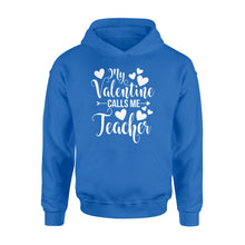 Load image into Gallery viewer, My Valentine Calls Me Teacher Student Appreciation Valentine - Standard Hoodie
