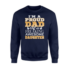 Load image into Gallery viewer, Proud dad of a freaking awesome daughter Shirt and Hoodie - SPH53