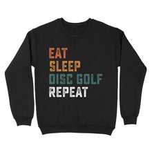 Load image into Gallery viewer, Funny Disc Golf Shirt eat sleep Disc golf repeat, disc golf gifts Sweatshirt D01 NQS4626