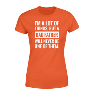 Never be a bad father Shirt and Hoodie - SPH55