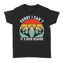 Load image into Gallery viewer, Sorry I can't It's deer season funny vintage hunting deer horn shirt D06 NQS2520 Standard Women's T-shirt