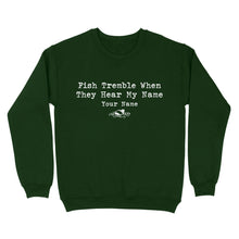 Load image into Gallery viewer, Funny Fish Tremble When They Hear My Name Custom Name Fishing Standard Sweatshirt, Fishing Gifts FSD2617D02