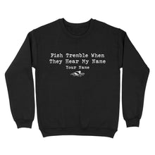 Load image into Gallery viewer, Funny Fish Tremble When They Hear My Name Custom Name Fishing Standard Sweatshirt, Fishing Gifts FSD2617D02