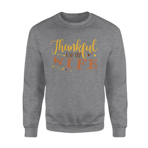 Thankful for my wife thanksgiving gift for him - Standard Crew Neck Sweatshirt