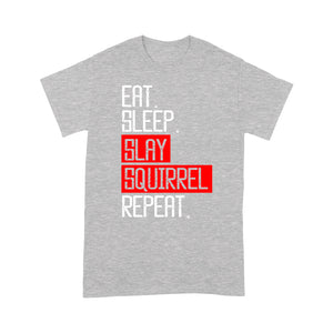 Eat sleep slay squirrel repeat funny Squirrel hunting T-Shirt hunting gift for men TAD02