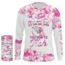 Load image into Gallery viewer, Pink camo let this girl show you how to fish Custom girls fishing shirts Long Sleeve NQS2482