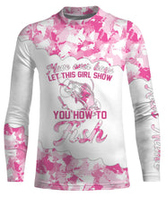 Load image into Gallery viewer, Pink camo let this girl show you how to fish Custom girls fishing shirts Long Sleeve NQS2482