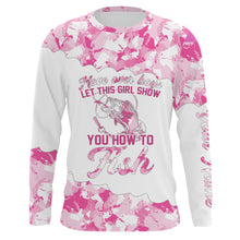 Load image into Gallery viewer, Pink camo let this girl show you how to fish Custom girls fishing shirts Long Sleeve NQS2482