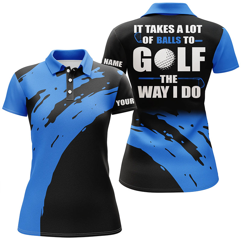 Funny Black Womens golf polos shirts custom name It takes a lot of balls to golf the way I do | Blue NQS4722