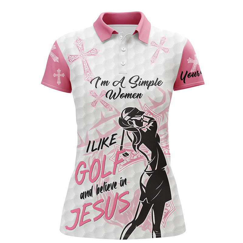 Womens golf polo shirt I'm a simple women I like golf and believe in Jesus custom ladies golf tops NQS4970