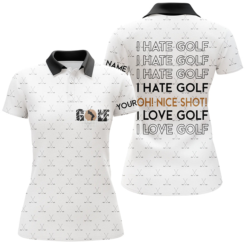 Funny Womens golf polos shirts I hate golf nice shot I love golf custom white pattern golf polo shirts NQS4640