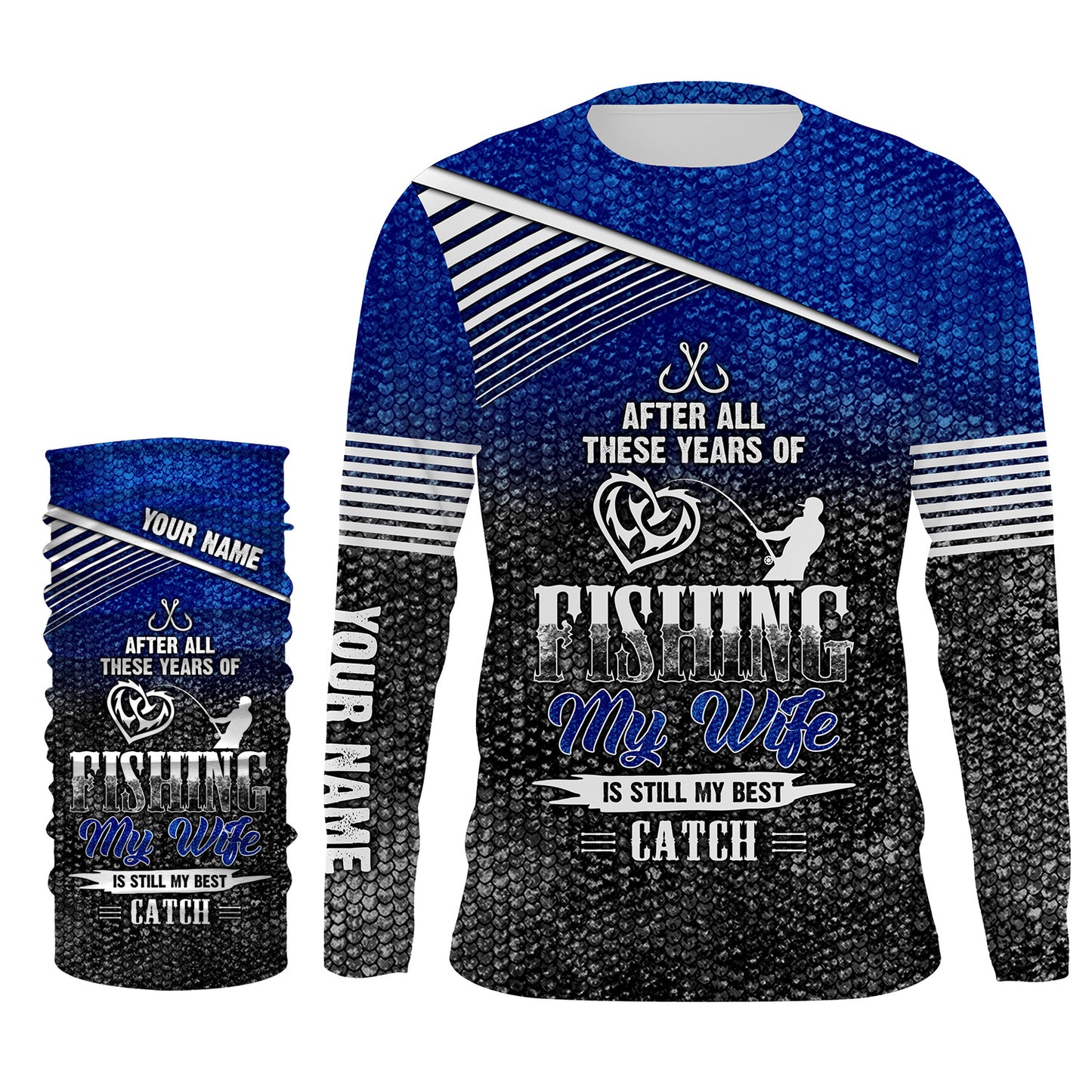 After all these years of fishing, my wife is still my best catch custom name sun protection shirts NQSD123