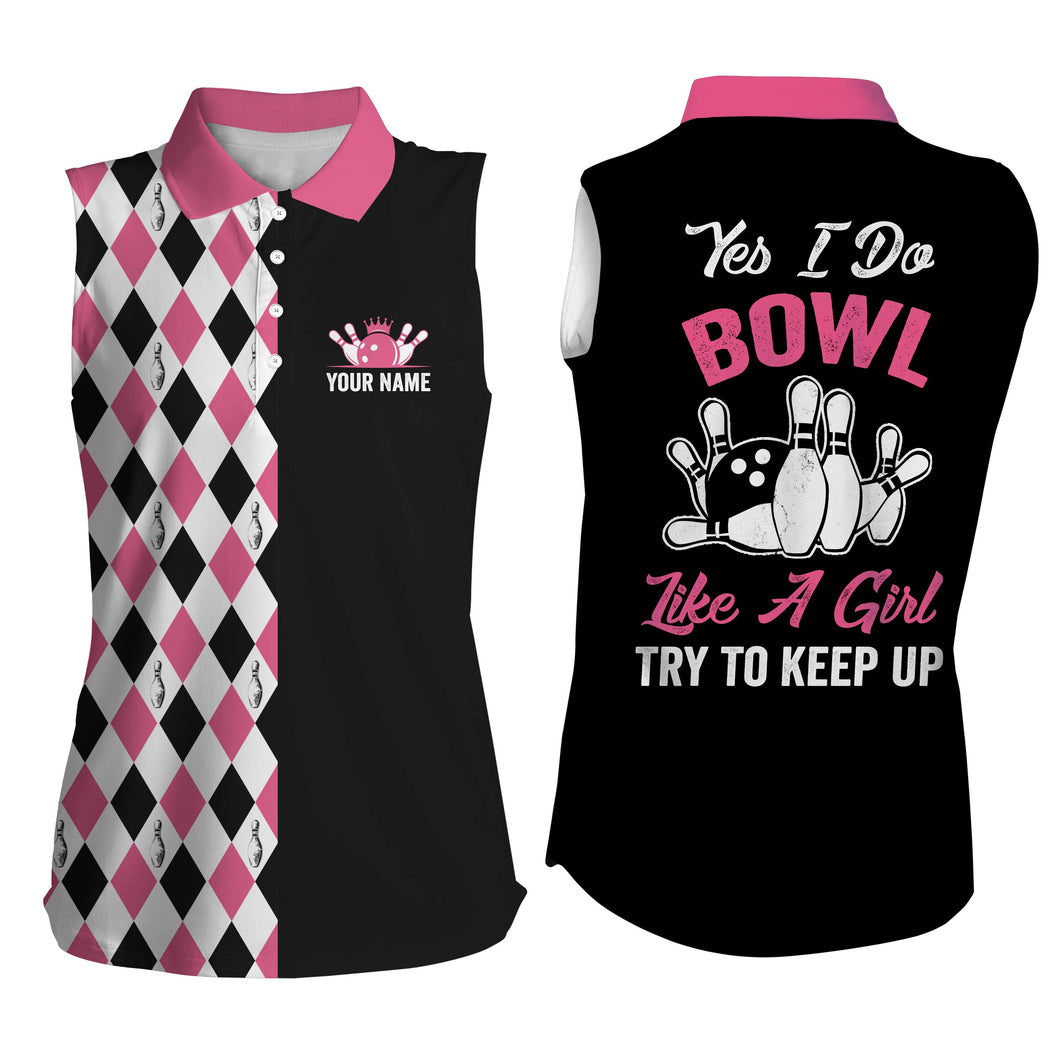 Pink Sleeveless polo bowling shirts for women Custom name yes I do bowl like a girl, try to keep up NQS4563