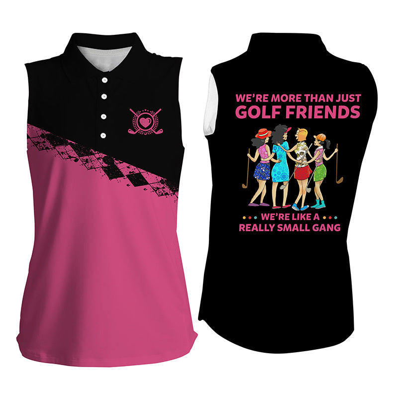 Funny Womens sleeveless polo shirts we're more than just golf friends we're like a really small gang NQS4114