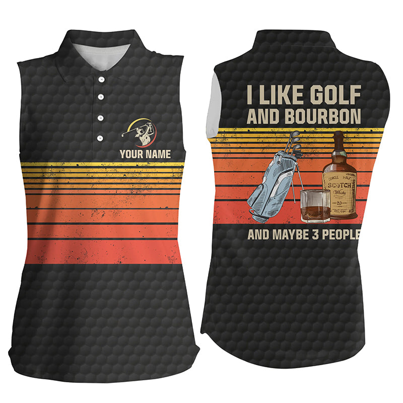 Womens sleeveless golf polos custom I like golf, bourbon and maybe 3 people vintage golf outfit ladies NQS6573