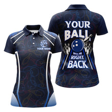 Load image into Gallery viewer, Custom Bowling Shirt for Women, Funny Blue Bowling Jersey Your Ball Will Be Right Back Polo Shirt NBP172