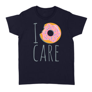 I Donut Care - Standard Women's T-shirt