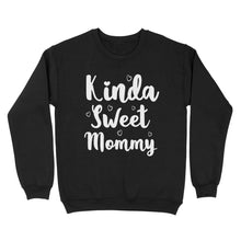 Load image into Gallery viewer, Cute Mothers Day Gifts, Mommy Shirts - Kinda Sweet Mommy - Enough Plus Sizes 4XL 5XL - Standard Crew Neck Sweatshirt