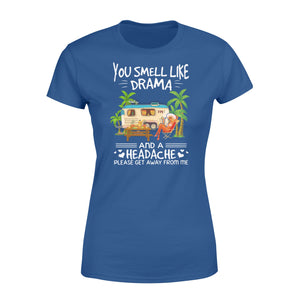 You smell like drama and a headache Camping Shirt and Hoodie - SPH62