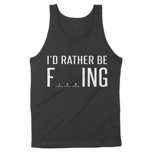 I'd Rather Be Fishing funny fishing slogan quote shirt for men and women
