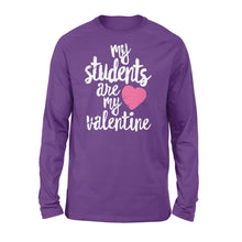 Load image into Gallery viewer, My Students Are My Valentine Shirt Valentines Day Teacher - Standard Long Sleeve