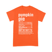 Load image into Gallery viewer, Pumpkin pie nutritional facts happy thanksgiving funny shirts - Standard T-shirt