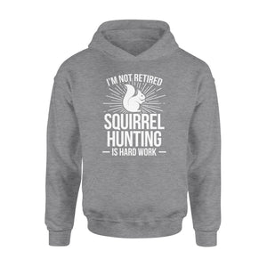 Squirrel Hunting Season Retired Funny Hunter Hoodie - FSD920