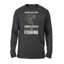 Load image into Gallery viewer, When life gets complicated I go fishing, fishing gift for men, women D06 NQS1241 - Standard Long Sleeve