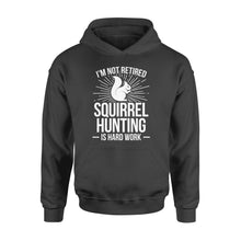 Load image into Gallery viewer, Squirrel Hunting Season Retired Funny Hunter Hoodie - FSD920