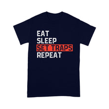 Load image into Gallery viewer, Trapper Gift Funny Trapping Shirt Eat Sleep Set Traps Repeat - FSD1386D07