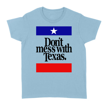 Don't Mess with Texas - Standard Women's T-shirt