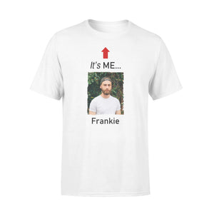It's me funny t shirt custom photo and name on it