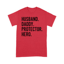 Load image into Gallery viewer, Funny Shirt for Men, gift for husband, Husband. Daddy. Protector. Hero. D07 NQS1300 - T-shirt