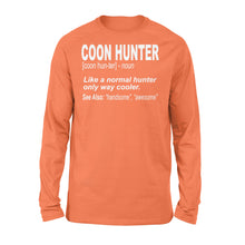 Load image into Gallery viewer, Coon Hunter shirt Like a normal hunter only way cooler Long sleeve Gift for People Who Hunt Raccoon - FSD863