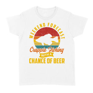 Weekend forecast crappie fishing with a chance of beer D06 NQS2273 - Standard Women's T-shirt