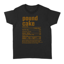 Load image into Gallery viewer, Pound cake nutritional facts happy thanksgiving funny shirts - Standard Women&#39;s T-shirt