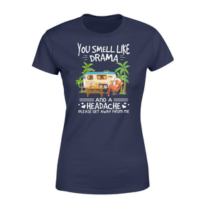 You smell like drama and a headache Camping Shirt and Hoodie - SPH62