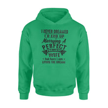 Load image into Gallery viewer, Husband shirt I never dreamed I&#39;d end up marrying a perfect freakin&#39; wife but here I am living the dream hoodie - NQSD283