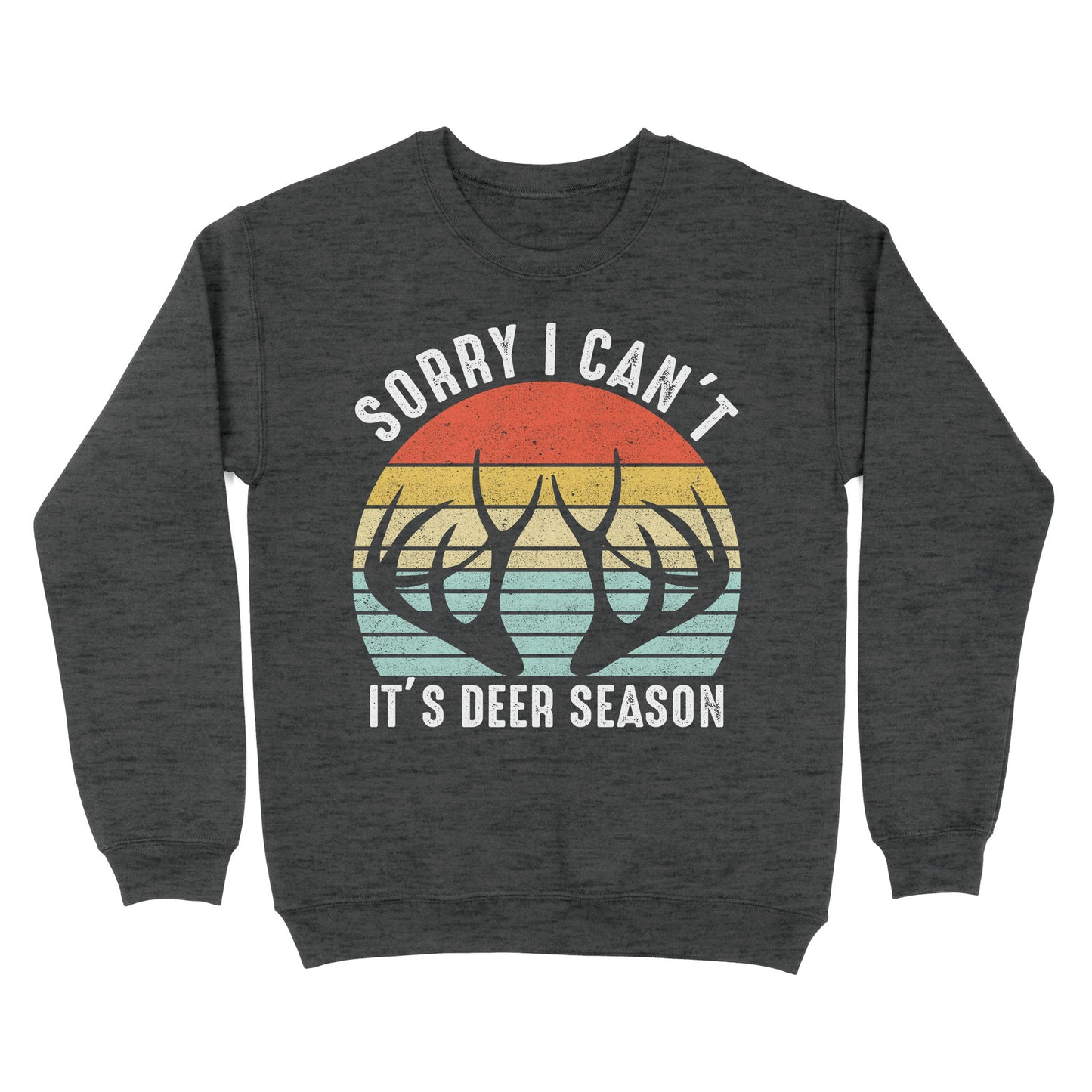 Sorry I can't It's deer season funny vintage hunting deer horn shirt D06 NQS2520 Standard Crew Neck Sweatshirt
