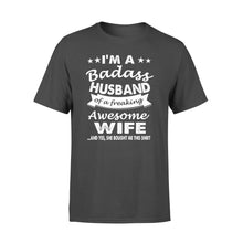 Load image into Gallery viewer, I&#39;m A Badass Husband of a freaking Awesome Wife Funny T-Shirt for husband - Gift for him on Christmas, Birthday, Valentine&#39;s day - FSD315