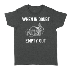 Funny Rabbit Hunting T-Shirt - When in doubt empty out Hunter Gift - FSD922