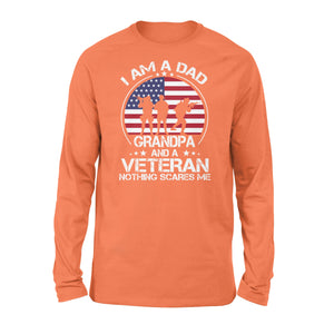 I'm a Dad, grandpa and a veteran nothing scares me NQS777 - Standard Long Sleeve