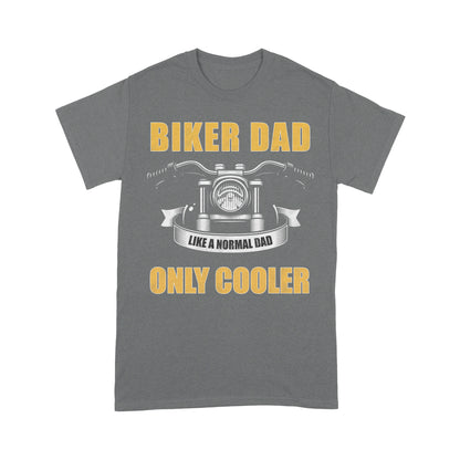 Biker Dad Like Normal Dad Only Cooler - Motorcycle Men T-shirt, Cool Cruiser Rider Shirt for Daddy Biker| NMS09