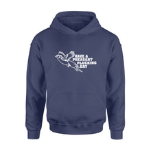 Load image into Gallery viewer, Pheasant hunting Hoodie Funny hunting shirt Have a Pheasant plucking day - FSD1295D08