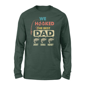 We Hooked The Best Dad Personalized fishing gift for Dad Long sleeve - FSD1221D08