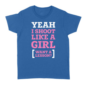 Yeah I shoot like a girl - Standard Women's T-shirt